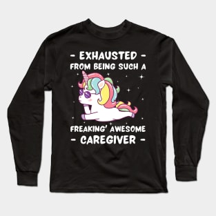 Exhausted From Being Such A Freakin Awesome Caregiver Long Sleeve T-Shirt